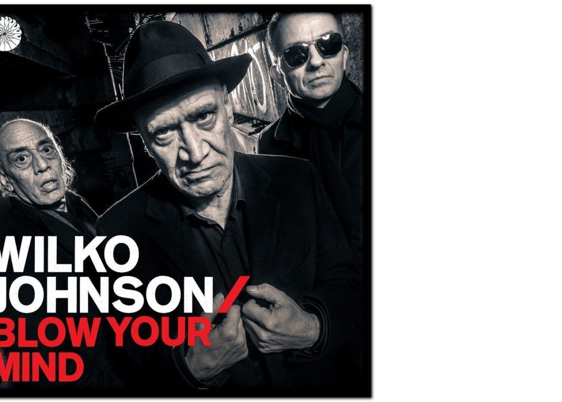 Wilko Johnson: Blow Your Mind – Hyvä ja katkeamaton boogie