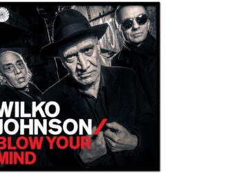 Wilko Johnson: Blow Your Mind – Hyvä ja katkeamaton boogie